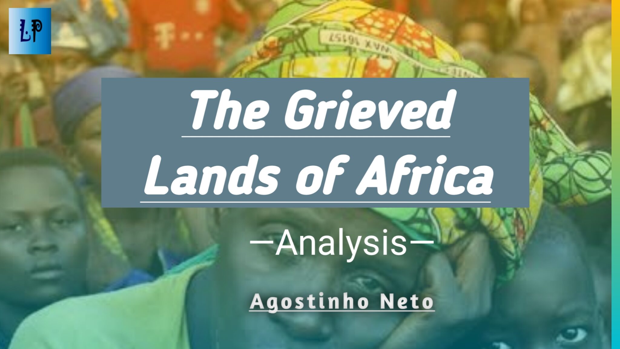 Content Analysis of Agostinho Neto﻿’s THE GRIEVED LANDS OF AFRICA