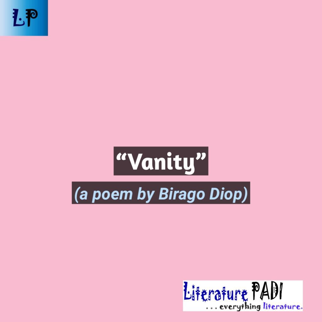 Poem Vanity by Birago Diop Literature PADI