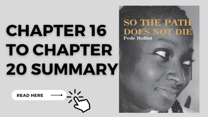 Chapter 16 to 20 Summary of So the Path Does Not Die